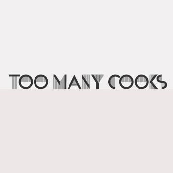 Too Many  Cooks